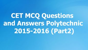 CET MCQ questions and answers Polytechnic 2015-2016 (Part1)